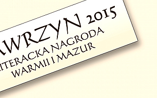 Zdecyduj kto w tym roku otrzyma Literacką Nagrodę Warmii i Mazur? Weź udział w głosowaniu.