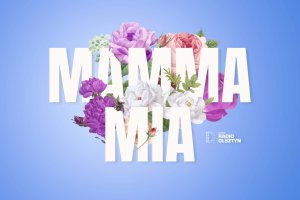 Mamma Mia! Zrób Mamie prezent!