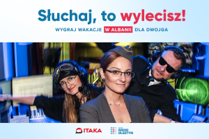 Słuchaj, to wylecisz! Wygraj wakacje w Albanii!