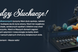 Wielkanoc z Radiem Olsztyn. Sprawdź, co przygotowaliśmy