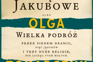 Xsięgi Jakubowe - wielka powieść Olgi Tokarczuk