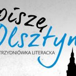 W Olsztynie rozpocznie się wyjątkowy festiwal pod hasłem „Piszę Olsztyn”